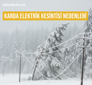 Karlı Havalarda Elektrik Kesintileri | Acil 5 Önlem